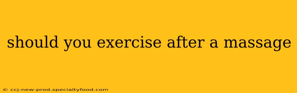 should you exercise after a massage