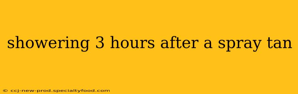 showering 3 hours after a spray tan