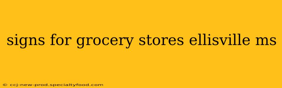 signs for grocery stores ellisville ms