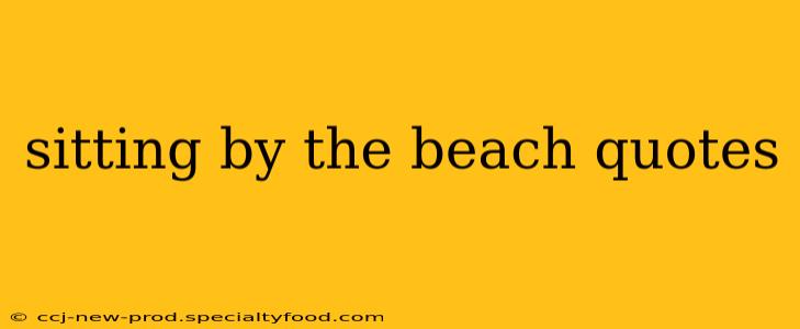 sitting by the beach quotes