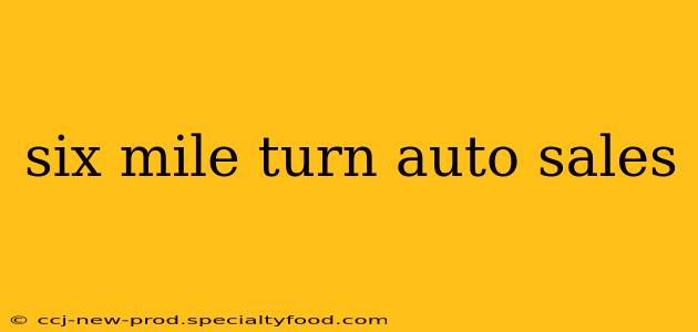 six mile turn auto sales