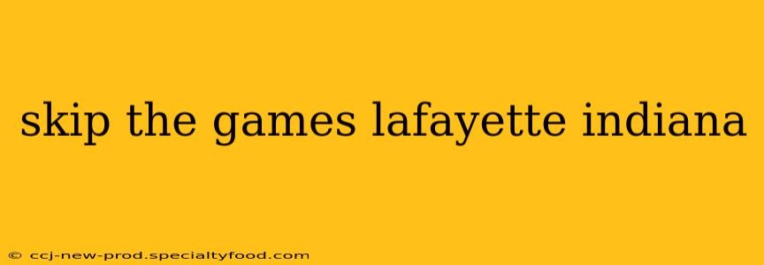skip the games lafayette indiana