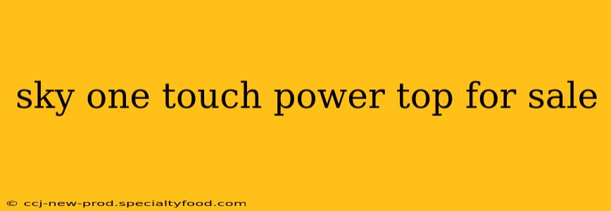 sky one touch power top for sale