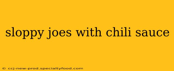 sloppy joes with chili sauce