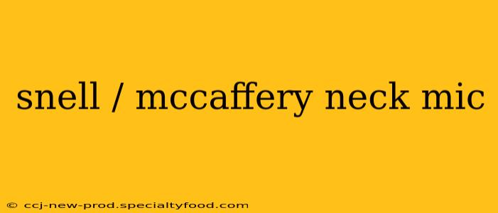 snell / mccaffery neck mic