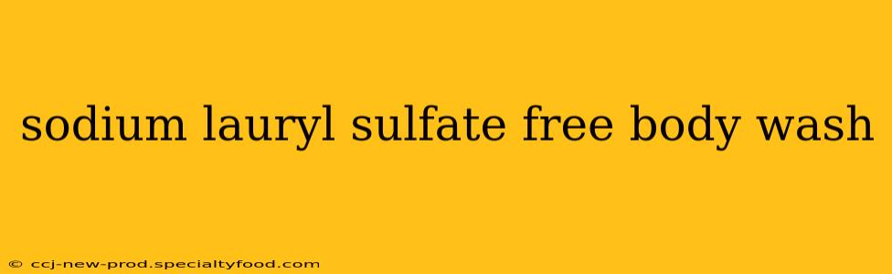 sodium lauryl sulfate free body wash
