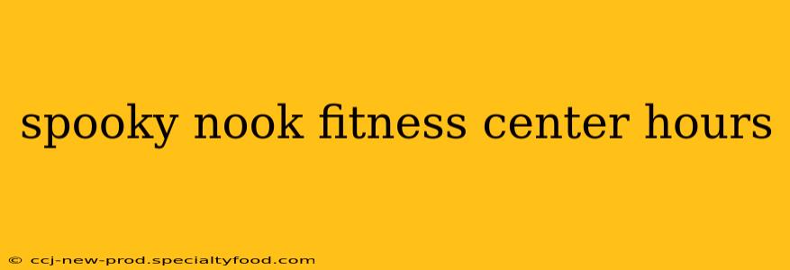 spooky nook fitness center hours