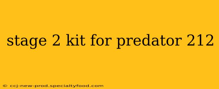 stage 2 kit for predator 212