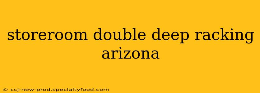 storeroom double deep racking arizona