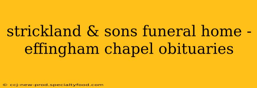 strickland & sons funeral home - effingham chapel obituaries