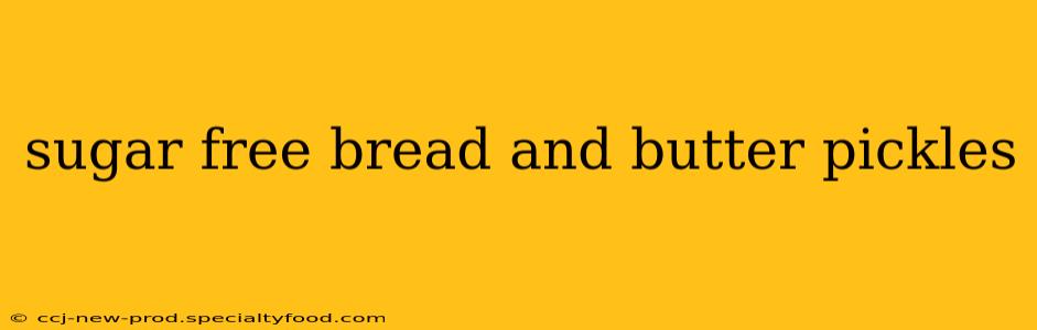 sugar free bread and butter pickles