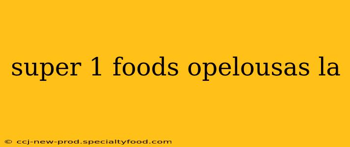 super 1 foods opelousas la