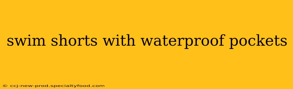 swim shorts with waterproof pockets