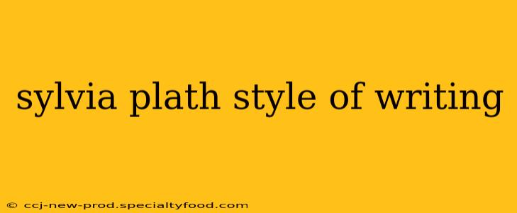 sylvia plath style of writing