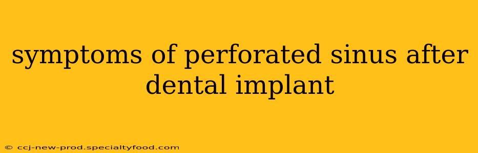 symptoms of perforated sinus after dental implant