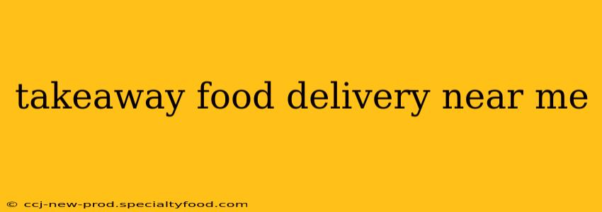 takeaway food delivery near me