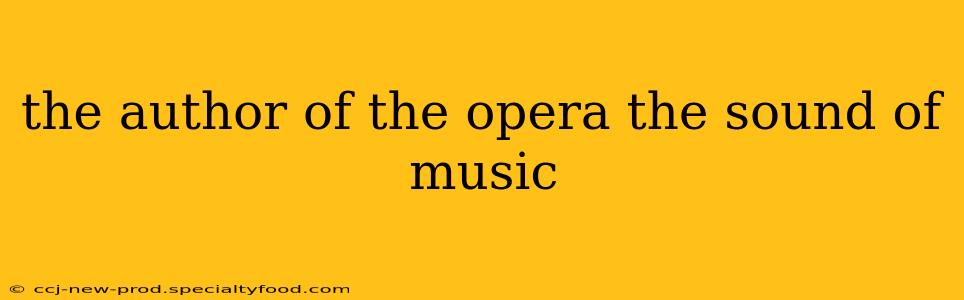 the author of the opera the sound of music