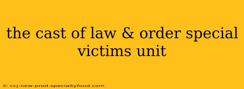 the cast of law & order special victims unit