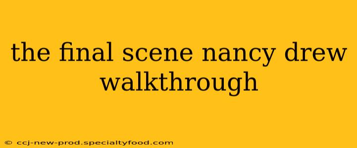 the final scene nancy drew walkthrough