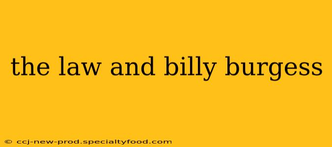 the law and billy burgess