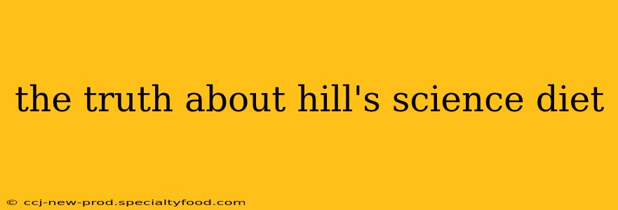 the truth about hill's science diet