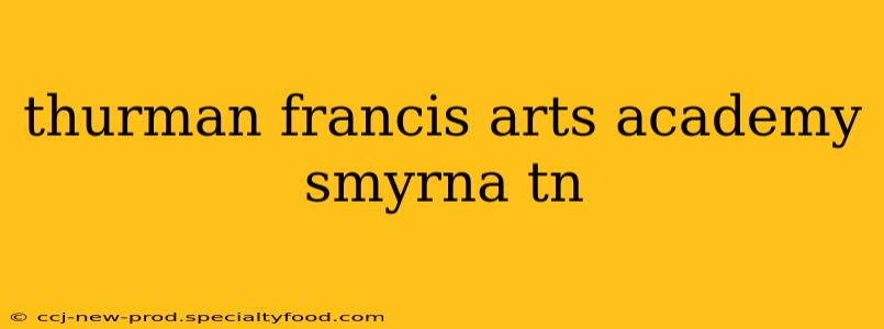 thurman francis arts academy smyrna tn