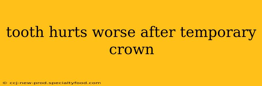 tooth hurts worse after temporary crown