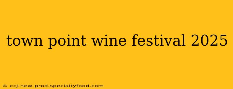 town point wine festival 2025