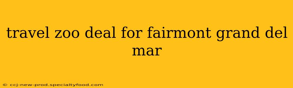 travel zoo deal for fairmont grand del mar