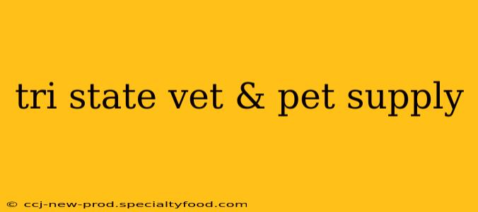 tri state vet & pet supply