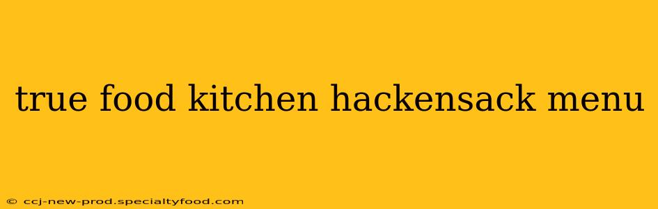 true food kitchen hackensack menu