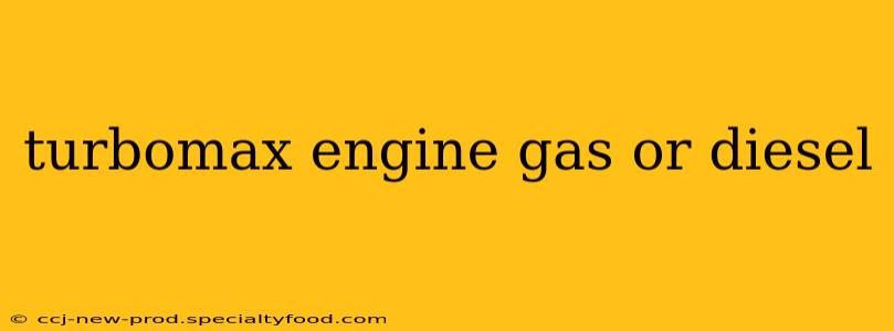turbomax engine gas or diesel