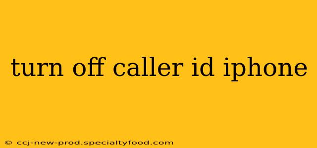 turn off caller id iphone