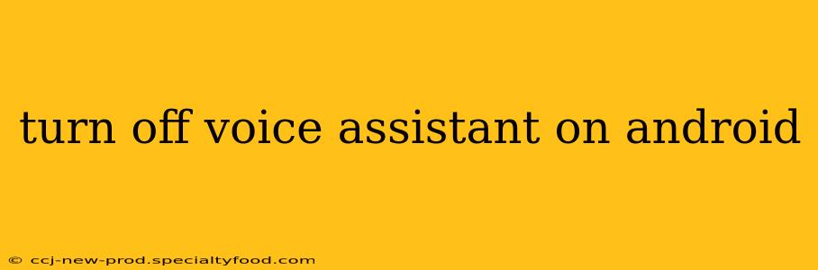 turn off voice assistant on android