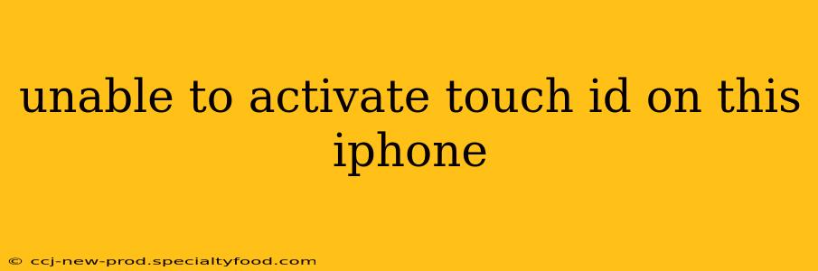 unable to activate touch id on this iphone