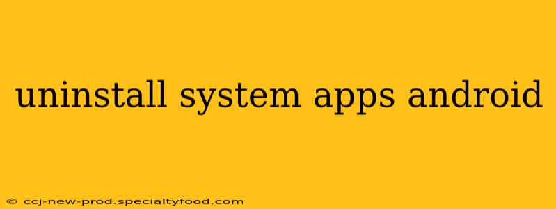 uninstall system apps android