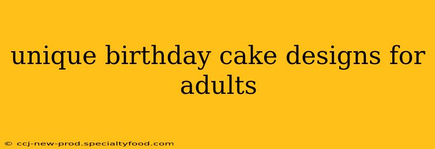 unique birthday cake designs for adults