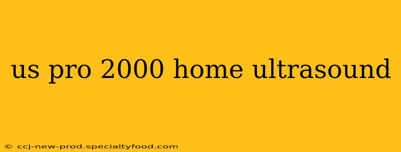 us pro 2000 home ultrasound