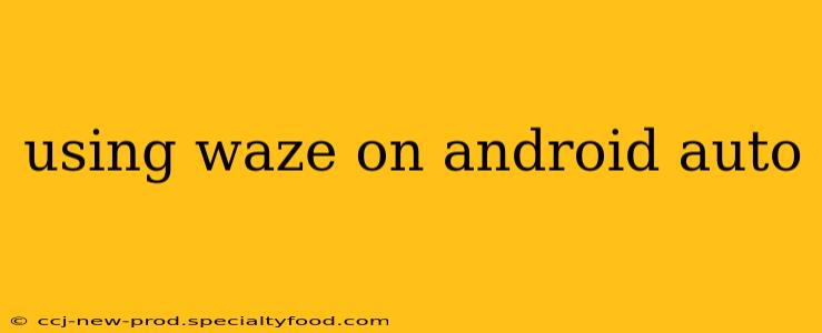 using waze on android auto