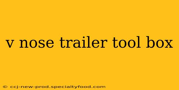 v nose trailer tool box