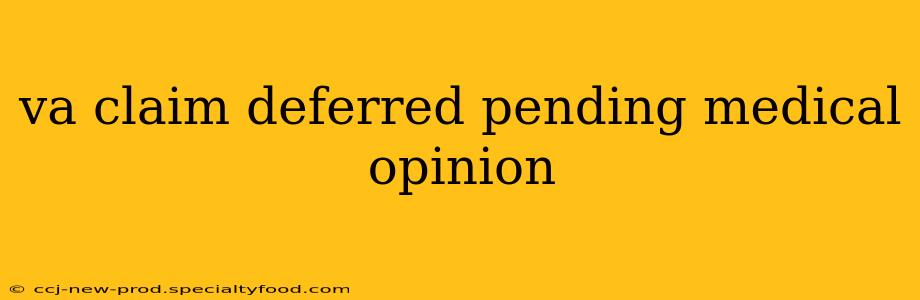 va claim deferred pending medical opinion