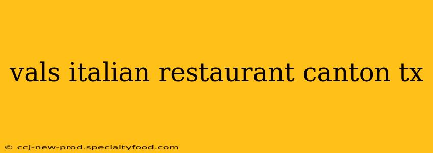 vals italian restaurant canton tx