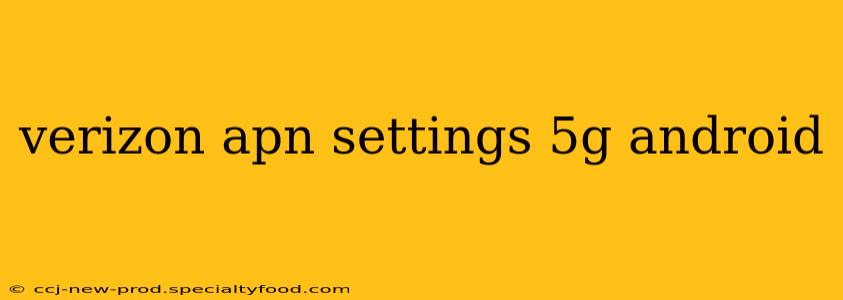 verizon apn settings 5g android