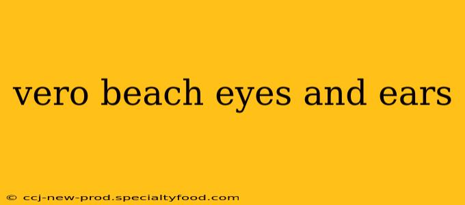 vero beach eyes and ears