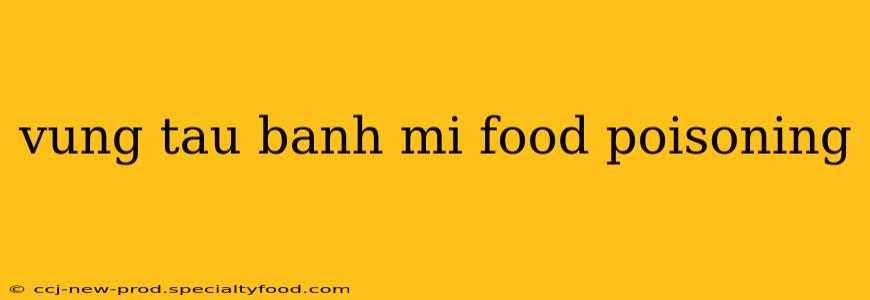 vung tau banh mi food poisoning