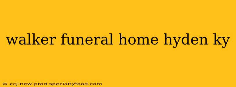 walker funeral home hyden ky