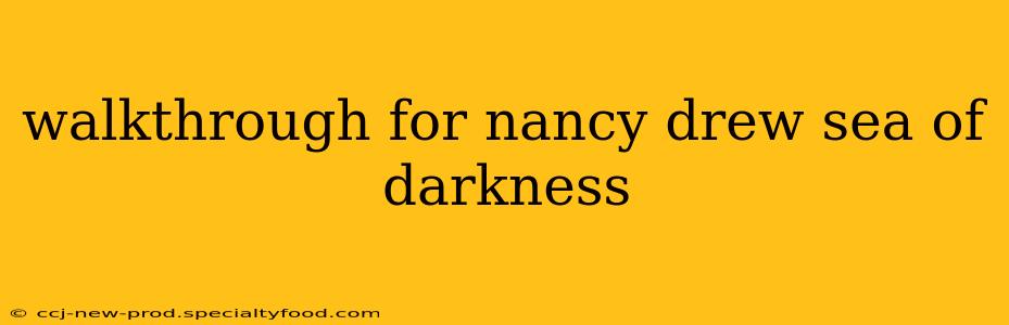 walkthrough for nancy drew sea of darkness