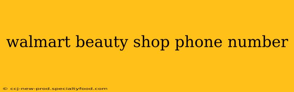 walmart beauty shop phone number