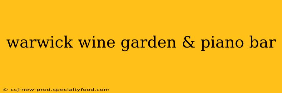 warwick wine garden & piano bar