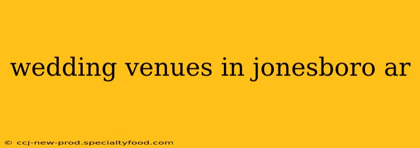 wedding venues in jonesboro ar